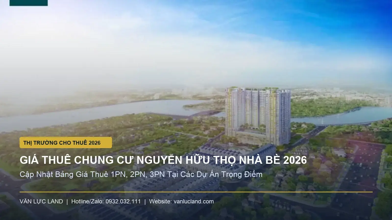 Giá Thuê Chung Cư Nguyễn Hữu Thọ 2026: Cập Nhật Bảng Giá 1PN, 2PN, 3PN Mới Nhất | Văn Lực Land Dải dự án căn hộ cao cấp dọc trục đường Nguyễn Hữu Thọ Nhà Bè